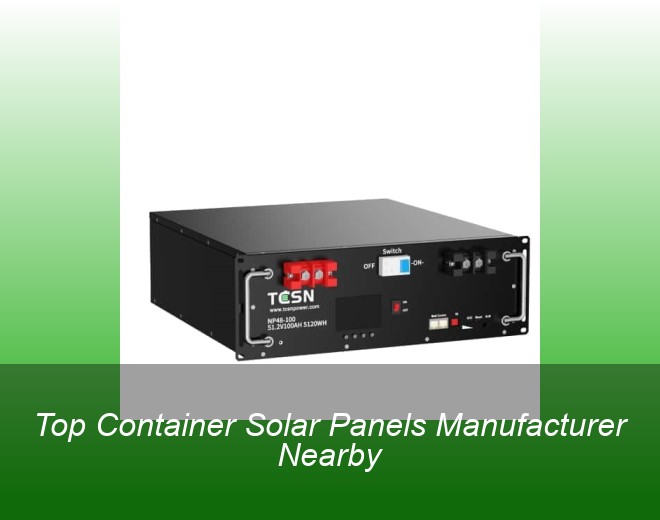 Top Container Solar Panels Manufacturer Nearby